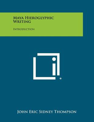 Libro Maya Hieroglyphic Writing: Introduction - Thompson,...