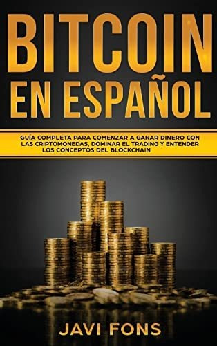 Libro : Bitcoin En Español Guia Completa Para Comenzar A _z