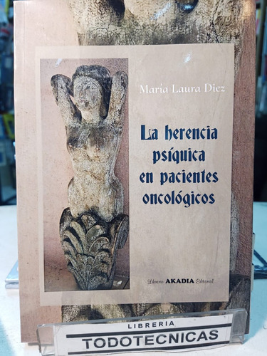 La Herencia Psiquica En Pacientes Oncologicos M. L. Diez -ak