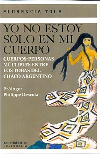 Yo No Estoy Solo En Mi Cuerpo, De Florencia Tola. Editorial Biblos, Tapa Blanda En Español, 2012