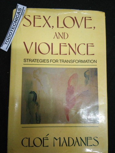 Sex , Love And Violence : Cloe Madanes      No Se Envía -tt