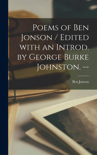 Poems Of Ben Jonson / Edited With An Introd. By George Burke Johnston. --, De Jonson, Ben 1573?-1637. Editorial Hassell Street Pr, Tapa Dura En Inglés