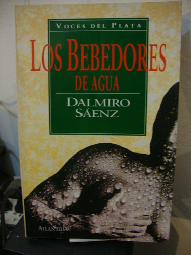 Los Bebedores De Agua - Dalmiro Saenz