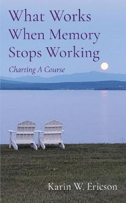 Libro What Works When Memory Stops Working : Charting A C...