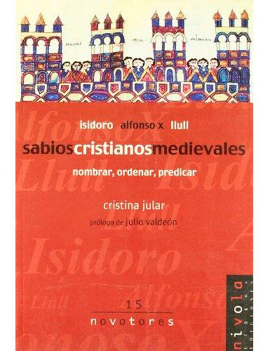 Novatores 15 : Sabios Cristianos Medievales  Cristina Jular, de Cristina Jular. Editorial Nivola, tapa blanda, edición 1 en español, 2003