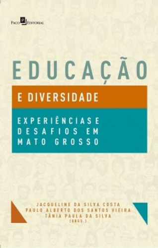 Educação e Diversidade: Experiências e Desafios em Mato G, de Tânia Paula Da Silva. Editora PACO EDITORIAL, capa mole em português