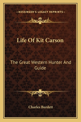 Libro Life Of Kit Carson: The Great Western Hunter And Gu...