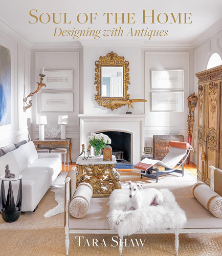 Libro: Soul Of The Home: Designing With Antiques