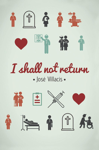 I Shall Not Return, De Villacís González , José.., Vol. 1.0. Editorial Caligrama, Tapa Blanda, Edición 1.0 En Inglés, 2016