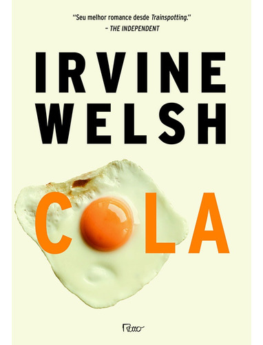 Cola, de Welsh, Irvine. Editora Rocco Ltda, capa mole em português, 2019