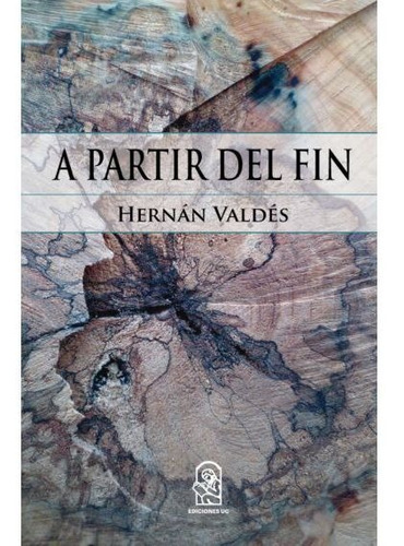 A Partir Del Fin / Hernan Valdes