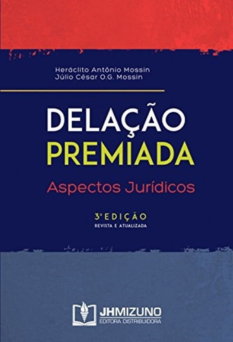 Delação Premiada - Aspectos Jurídicos, De Heráclito Mossin. Editora Mizuno, Capa Mole, Edição 3 Em Português, 2018