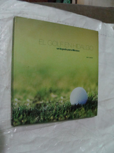 Libro El Golf En Hidalgo Un Legado Para Mexico  , 142 Pagina