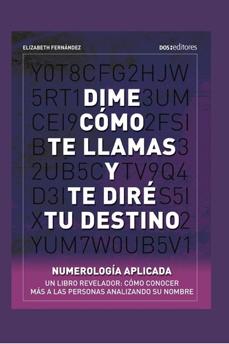 Libro: Dime Cómo Te Llamas Y Te Diré Tu Destino: Numerología