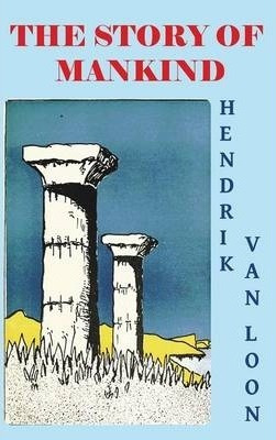 The Story Of Mankind - Hendrik Willem Van Loon (hardback)