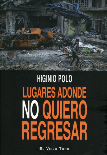 Lugares Adonde No Quiero Regresar, De Polo, Higinio. Editorial Montesinos, Tapa Blanda, Edición 1 En Español, 2018