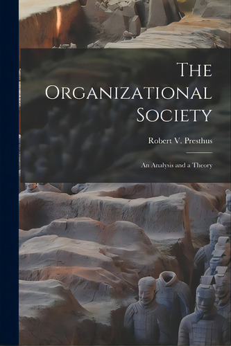 The Organizational Society; An Analysis And A Theory, De Presthus, Robert V. 1917-2001. Editorial Hassell Street Pr, Tapa Blanda En Inglés