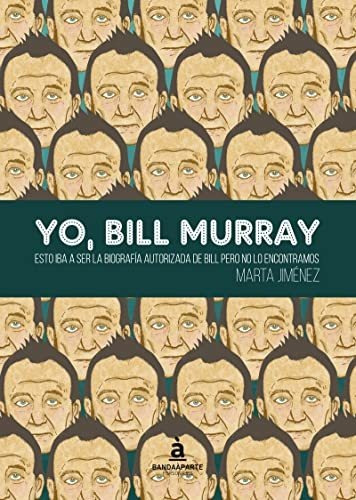 Yo, Bill Murray: Esto Iba A Ser La Biografía Autorizada De B