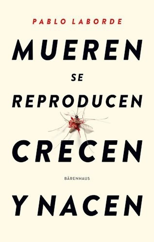 Libro Mueren Se Reproducen Crecen Y Nacen De Pablo Laborde