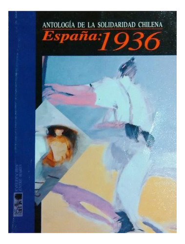 Antología De La Solidaridad Chilena: España 1936