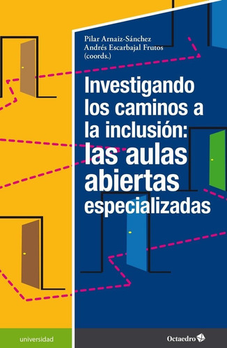 Investigando Los Caminos A La Inclusion: Las Aulas Abiertas Especializadas, De Aa. Vv.. Editorial Octaedro, S.l., Tapa Blanda En Español