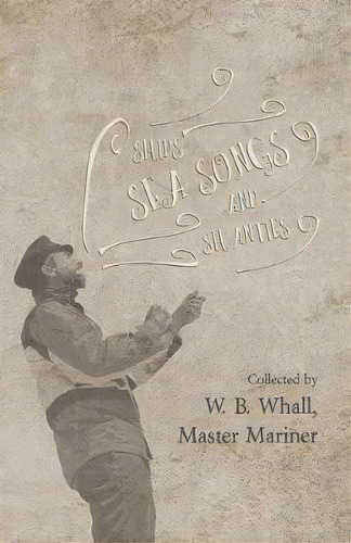 Ships, Sea Songs And Shanties - Collected By W. B. Whall, Master Mariner, De W B Whall. Editorial Folklore History Series, Tapa Blanda En Inglés