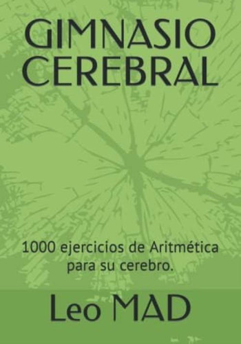 Gimnasio Cerebral: 1000 Ejercicios De Aritmética Para Su Cerebro. (spanish Edition), De Mad, Leo. Editorial Oem, Tapa Blanda En Español