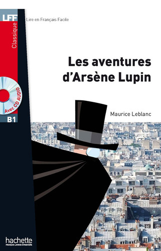 LFF B1 : Les Aventures d'Arsène Lupin + audio MP3 téléchargeable, de Leblanc, Maurice. Editorial Hachette, tapa blanda en francés, 2014