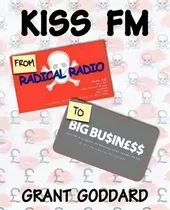 Comprar Kiss Fm: From Radical Radio To Big Business : The Inside Story Of A London Pirate Radio Station's..., De Grant Goddard., Vol. 1. Editorial Radio Books, Tapa Blanda En Inglés