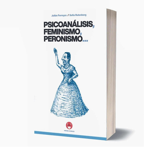 Imagen 1 de 5 de Psicoanálisis, Feminismo, Peronismo... (ferreyra/rutenberg)