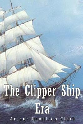 Libro The Clipper Ship Era - Clark, Arthur Hamilton