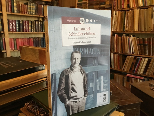 Salazar -la Lista Del Schindler Chileno Empresario Comunista