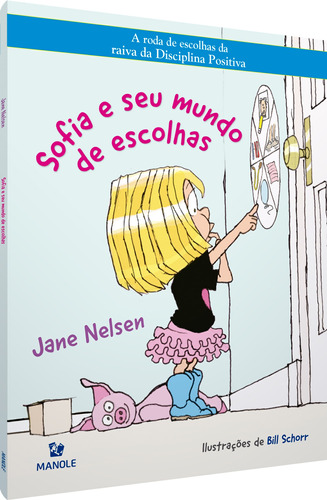 Sofia e seu mundo de escolhas, de Nelsen, Jane. Série Disciplina Positiva Editora Manole LTDA, capa mole em português, 2021