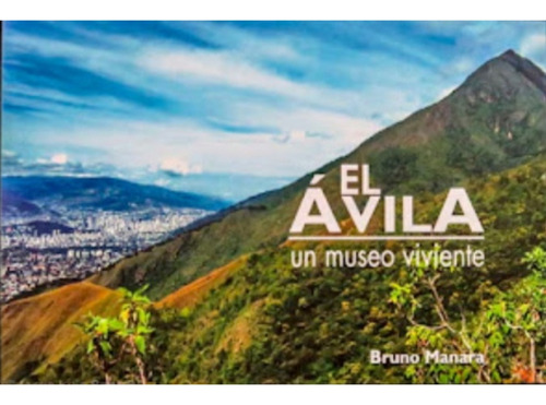 El Ávila Un Museo Viviente / Bruno Manara