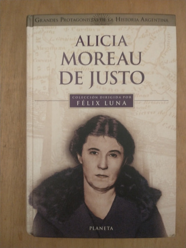 Alicia Moreau De Justo - Félix Luna