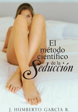 Libro El Metodo Cientifico De La Seduccion - J Humberto G...