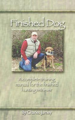 Libro Finished Dog: A Complete Training Manual For The Fi...