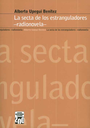 La Secta De Los Estranguladores -radionovela-, De Alberto Upegui Benítez. Serie 9587201406, Vol. 1. Editorial U. Eafit, Tapa Blanda, Edición 2012 En Español, 2012