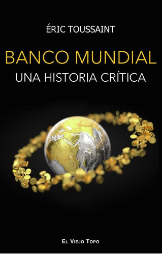 Libro El Banco Mundial - Toussaint, Eric