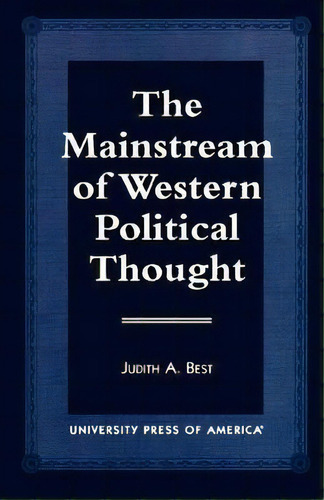 The Mainstream Of Western Political Thought, De Judith A. Best. Editorial University Press America, Tapa Blanda En Inglés