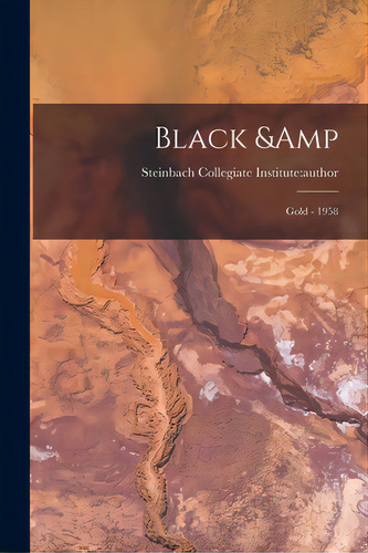 Black & Gold - 1958, De Steinbach Collegiate Institute (stein. Editorial Hassell Street Pr, Tapa Blanda En Inglés