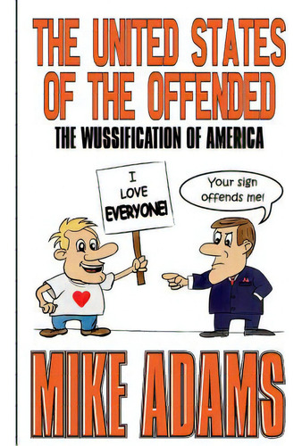 The United States Of The Offended: The Wussification Of America, De Adams, Mike. Editorial Createspace, Tapa Blanda En Inglés