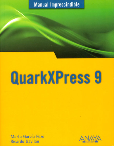 QuarkXPress 9: QuarkXPress 9, de Marta García, Ricardo Gavilán. Serie 8441531376, vol. 1. Editorial Distrididactika, tapa blanda, edición 2012 en español, 2012