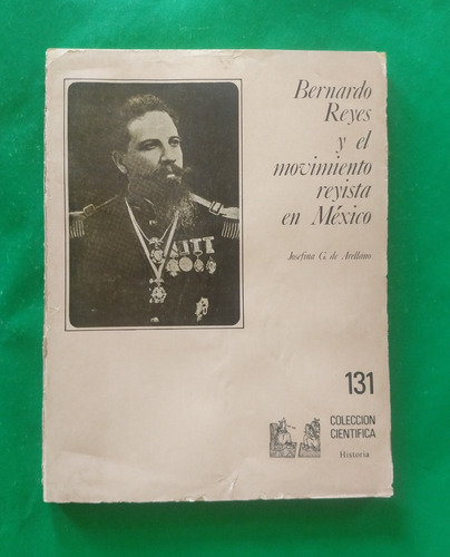 Bernardo Reyes Y El Movimiento Reyista En México