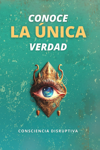 Libro: Conoce La Única Verdad (spanish Edition)