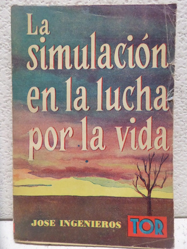 La Simulacion En La Lucha Por La Vida, J Ingenieros,1955