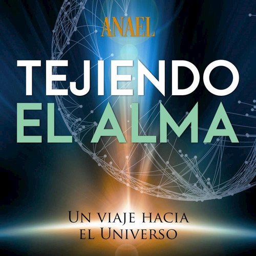 Tejiendo El Alma- Un Viaje Hacia El Universo (cd) - Anael