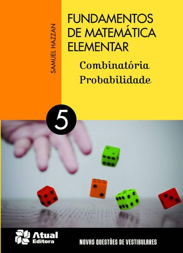 Fundamentos de matemática elementar - Volume 5: Combinatória e probabilidade, de Hazzan, Samuel. Editora Somos Sistema de Ensino, capa mole em português, 2013