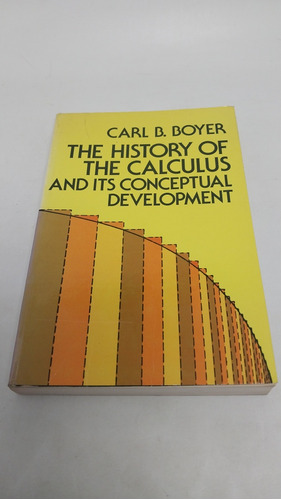 The History Of The Calculus And Its Conceptual Dev Boyer