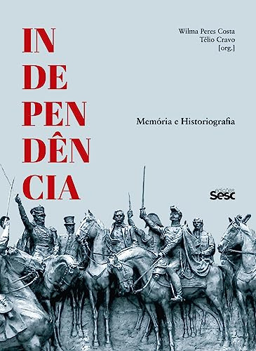 Libro Independncia Memória E Historiografia De Télio Costa